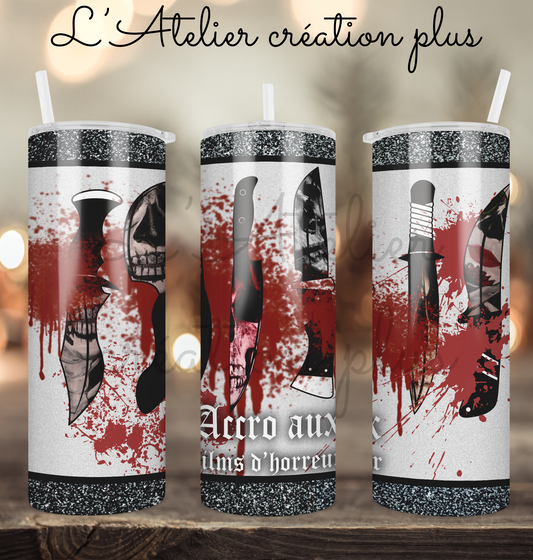 Tumbler 20oz "Accro aux films d'horreur"