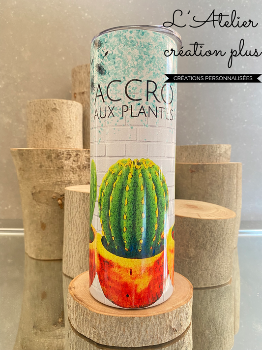 Tumbler 20oz "Accro aux plantes"