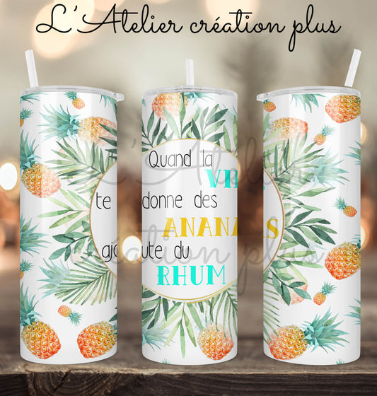 Tumbler 20oz "Lorsque la vie te donne des ananas, ajoute du rhum"