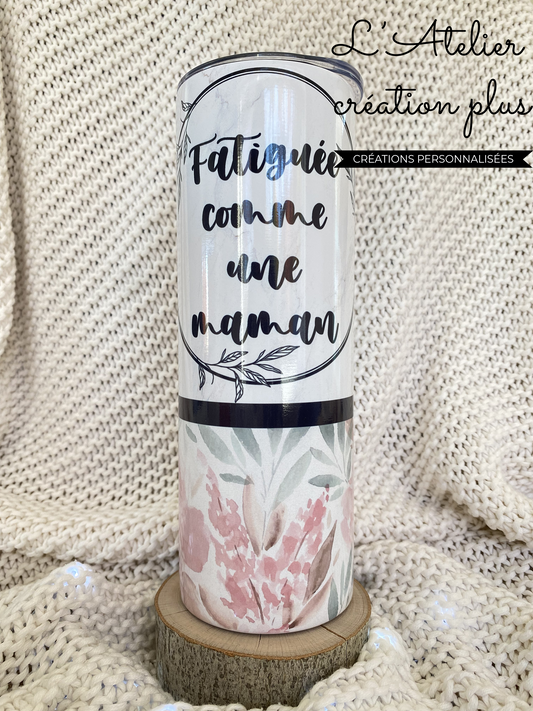 Tumbler 20oz "Fatiguée comme une maman"