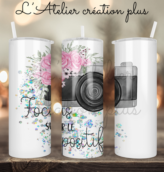 Tumbler 20oz "Focus sur le positif"