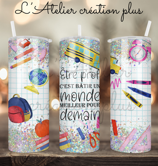 Tumbler 20oz "Prof c'est bâtir un monde meilleur pour demain"