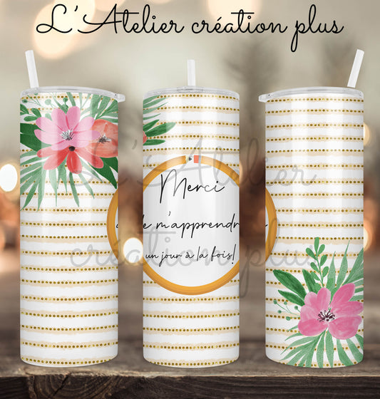 Tumbler 20oz "Merci de m'apprendre"
