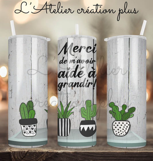 Tumbler 20oz "Merci de m'avoir aidé à grandir"