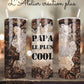 Tumbler 20oz "Papa le plus cool"