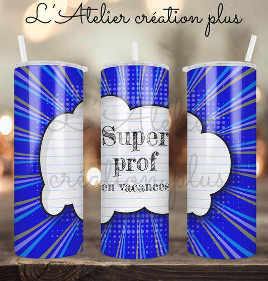 Tumbler 20oz "Super prof en vacances"